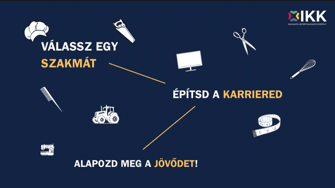 VÁLASSZ EGY SZAKMÁT, ÉPÍTSD A KARRIERED, ALAPOZD MEG A JÖVŐDET!