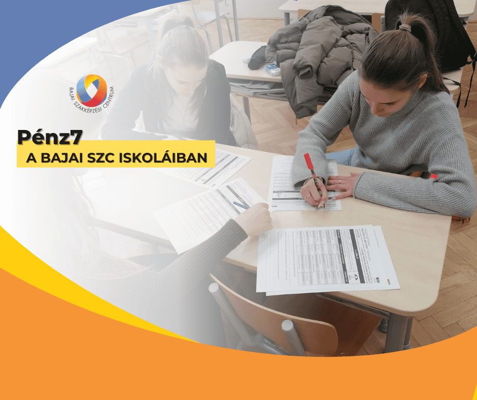 💸 Pénz7 a Bajai SZC iskoláiban 💸