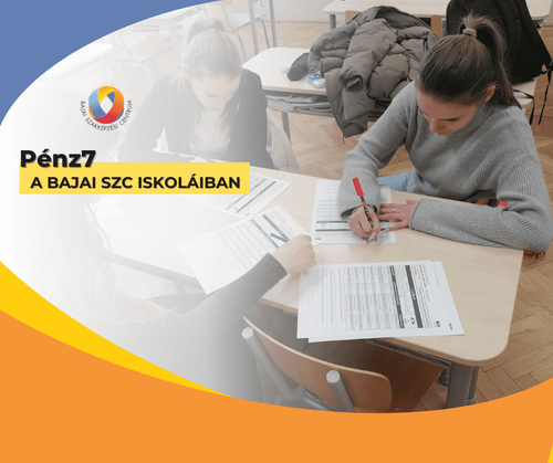 💸 Pénz7 a Bajai SZC iskoláiban 💸